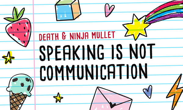 Speaking is Not Communication